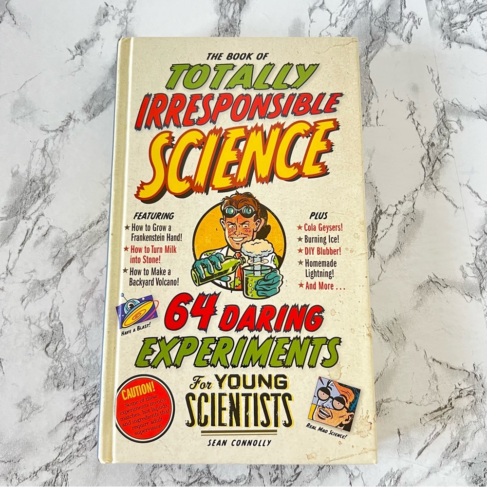 The Book of Totally Irresponsible Science: 64 Daring Experiments